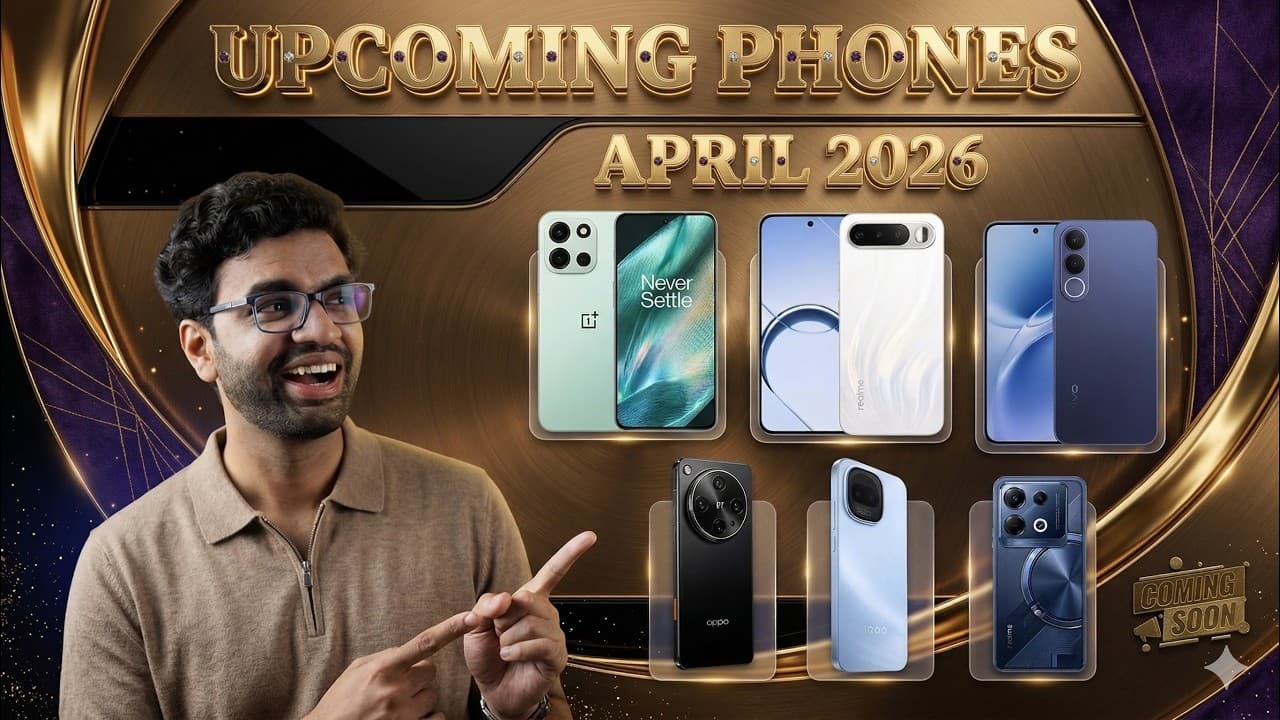 Top Upcoming Phones in April 2026 You Should Wait For